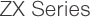 ZX Series