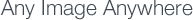 Any Image Anywhere
